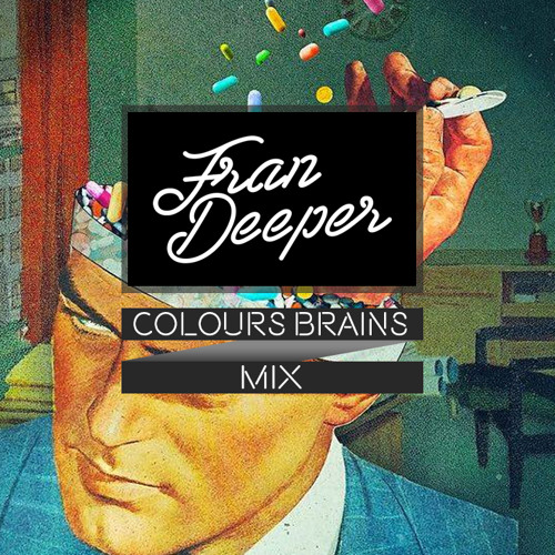 Fran Deeper - COLOURS BRAINS - Exclusive Mix