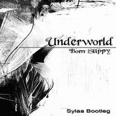 Underworld Born Slippy Sylaa Bootleg
