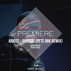 Ariose - Ambedo (Pete Oak Remix)[Aftertech Records]
