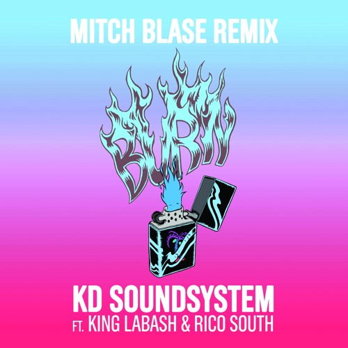 KD Soundsystem & Rico South - Burn (feat. King Labash) [Mitch Blase Remix]