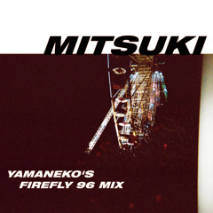 CLUBKELLY - MITSUKI (YAMANEKO'S FIREFLY 96 MIX)