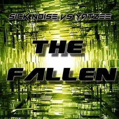 Sick Noise Vs Yatzee - The Fallen (FREE DOWNLOAD)