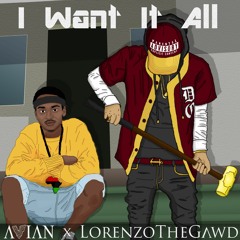 I Want It All - LorenzoTheGawd x AVIAN 🏔💪 (Prod. Josh Petruccio)