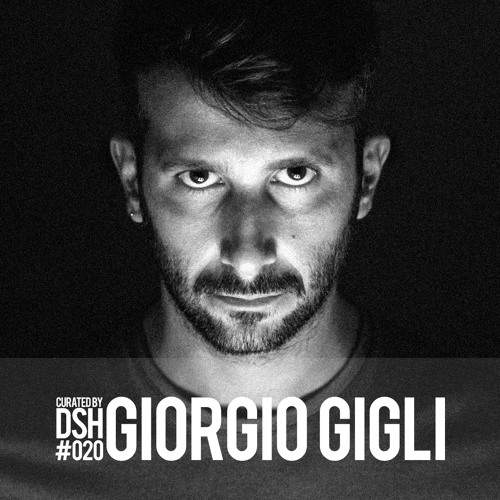 Curated by DSH #020: Giorgio Gigli