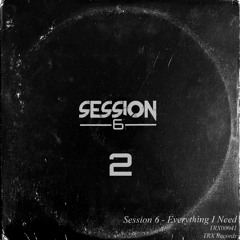 Session 6 - Everything I Need
