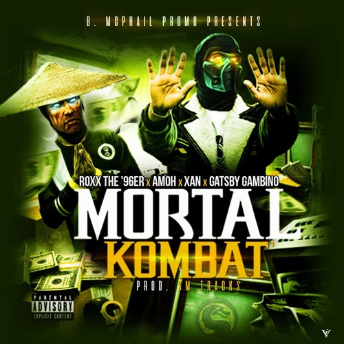 Mortal Kombat (Feat. Amoh, Xan & Gatsby) [Prod. SM Tracks] - Roxx The '96er