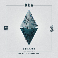 PREMIERE: DkA - Obscur (THe WHite SHadow(FR) Remix) [Nagual Research]