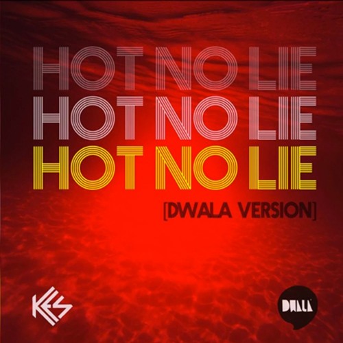 Kes - Hot No Lie (Dwala Version) (2017)