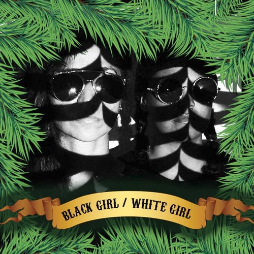 Advent Day 2016 #23 Part 2 - Black Girl / White Girl - Exclusive Mix for LSM
