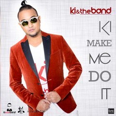 KI & The Band - Make Me Do It (2017 Chutney Soca)