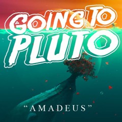 Going To Pluto - Amadeus