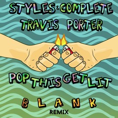 Pop This Get Lit (B L A N K Remix)