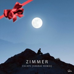 DOWNLOADS CLOSED Zimmer Escape (Sharaz Remix)