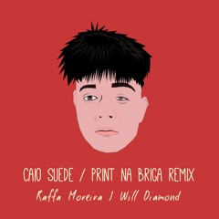 Caio Suede - Print Na Briga (Remix) Raffa Moreira