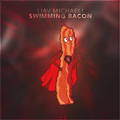 Liav Michaeli - Swimming Bacon (Original Mix)♫ FREE DONWLOAD ♫