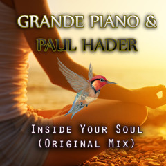 Grande Piano & Paul Hader - Inside Your Soul(Original Mix)