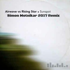 Airwave Vs. Rising Star - Sunspot (Simon Motnikar 2017 Remix) FREE DL