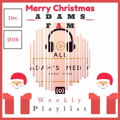 ADAM'S Fam Weekly Playlist Dec (2)