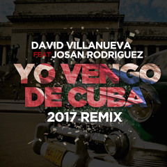 David Villanueva x Josan Rodriguez ft. FClan - Yo Vengo de Cuba (2017 Remix)