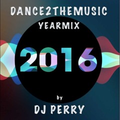 DJ Perry - Dance2TheMusic Yearmix 2016