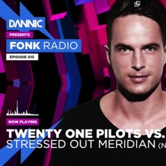 21Pilots vs. Mike&Pete - Stressed Out Meridian (Nightro Mashup) (Dannic presents Fonk Radio 015 Rip)
