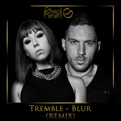 Tremble - Blur (Greg Fisher Remix)