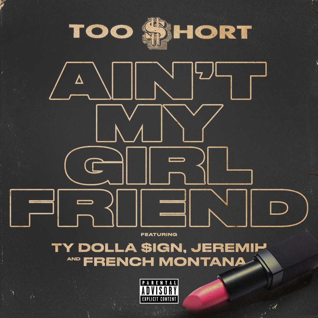 Stream Too Hort Ain T My Girlfriend Feat Ty Dolla Ign Jeremih