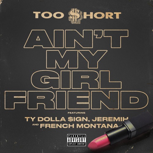 Too $hort - Ain't My Girlfriend (feat. Ty Dolla $ign, Jeremih, French Montana)