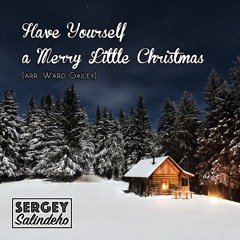 Have Yourself a Merry Little Christmas (arr. Ward Gailey)