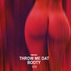 Timele$$ - Throw Me Dat Booty (Prod. By Kid Ocean)