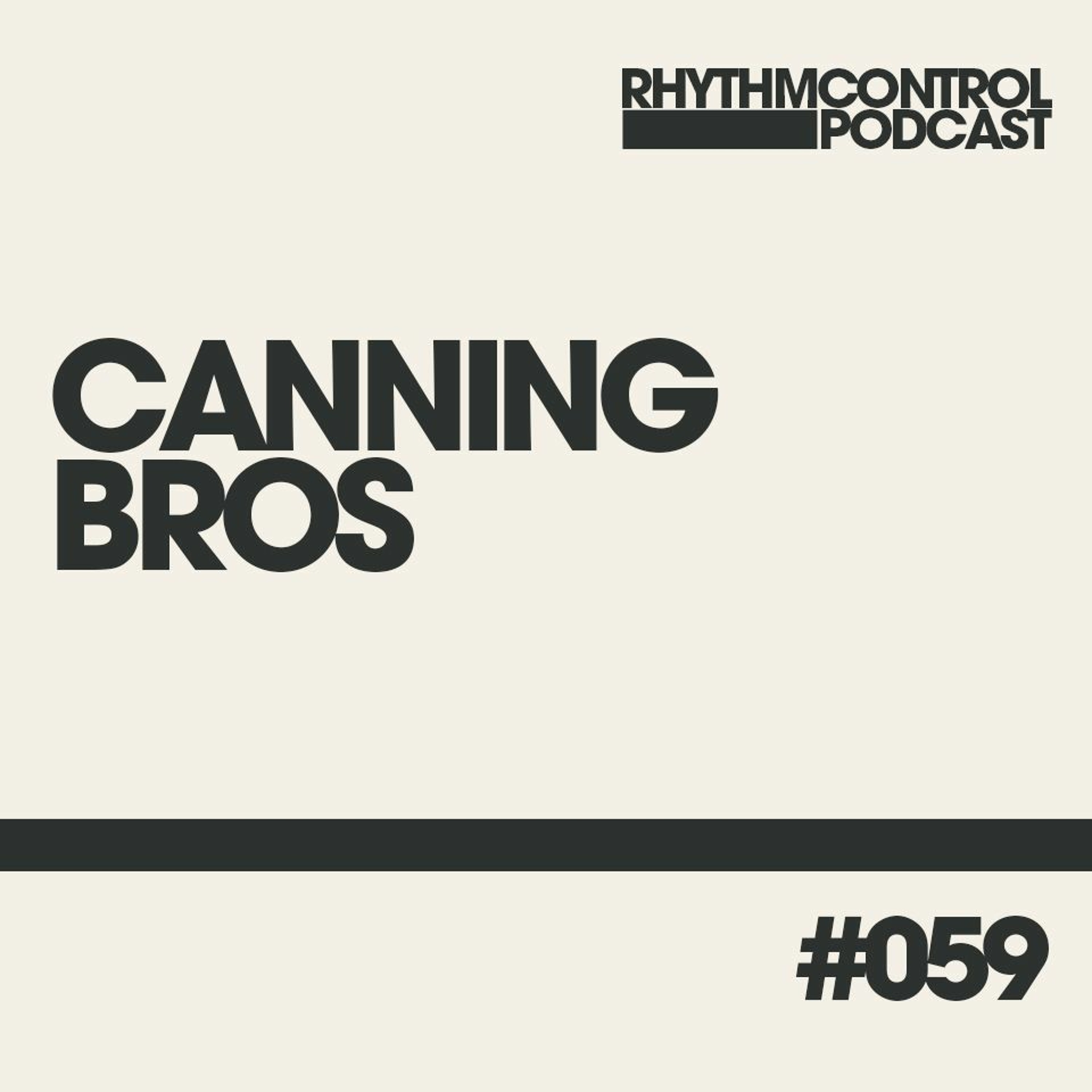Rhythm Control Volume 059 CANNING BROS episode artwork