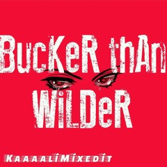 BucKeR thAn WiLDeR (KaaaalíMíxedítXProd:SLUM 49)