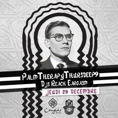 PalmTherapyThursdeep10 - Reach Eargasm @ Comptoir Darna (Yves Saint Laurent - Marrakech) TEASER