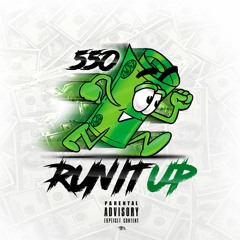 550- Run It Up