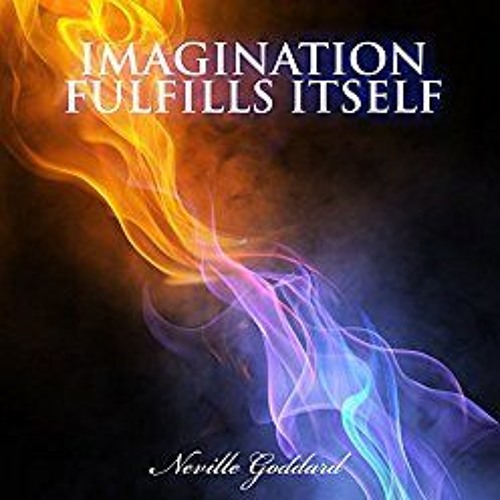 Imagination Fulfills Itself