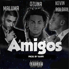 Amigos - Ozuna, Kevin Roldan Ft. Maluma
