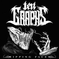 TenGraphs - Ripping Faces EP [OUT NOW]