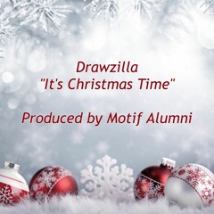 Drawzilla - It's Christmas Time (Produced by Motif Alumni)