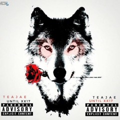 TeaJae - Until xx17 (Prod. Jay Guapo)