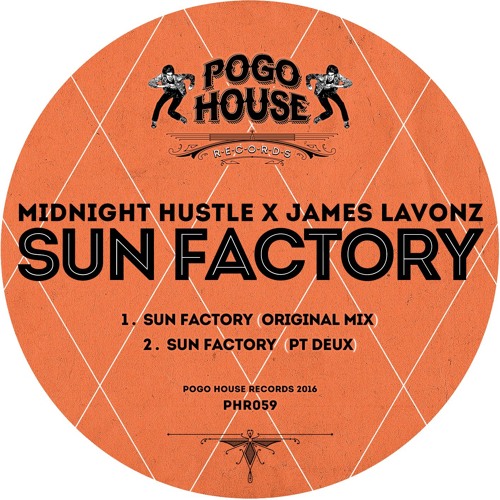 MIDNIGHT HUSTLE X JAMES LAVONZ - Sun Factory (Pt Deux) PHR059 ll POGO HOUSE REC
