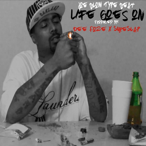 Joe Blow X Type Beat- Life Goes On [Prod. SureSlap X Dee Roze]