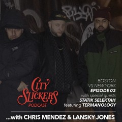 City Slickers Podcast EP 03 Statik Selektah [Boston VS New York]