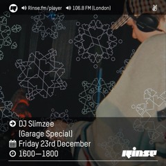 Rinse FM Podcast - Slimzee Garage Special - 23rd December 2016