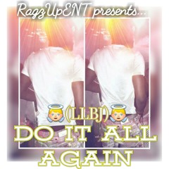 DO IT ALL AGAIN (LLBJ) - KEDA MANE X OG TRIGGA X BULLETPROOF GOTTI