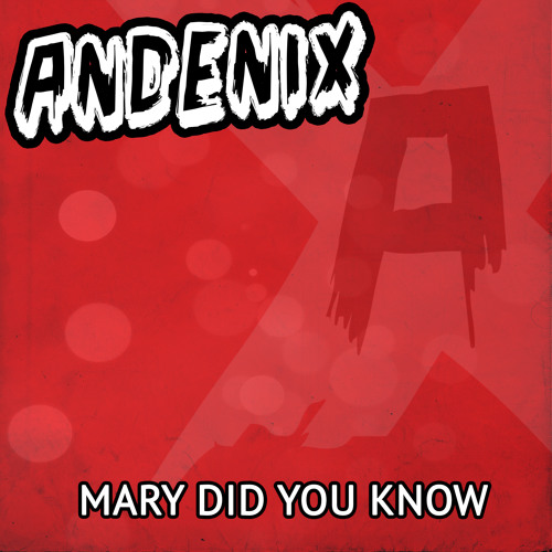 Andenix - Mary, Did You Know?