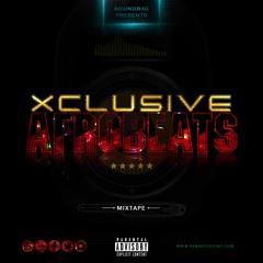 Xclusive (Afrobeats Mix 2016) ft. Stonebwoy, A2, Xfinic, Wizkid, Fuse ODG By DJ Soundbag