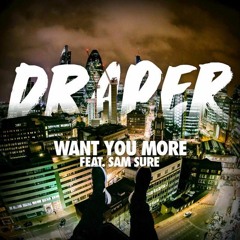 Draper - Want You More (feat. Sam Sure)