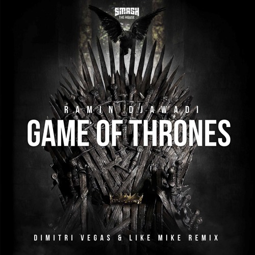 Ramin Djawadi - Game Of Thrones (Dimitri Vegas & Like Mike Remix)