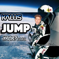 Kalus - jump (YROR? Remix) [Cheers Soundcloud For Deleting It]