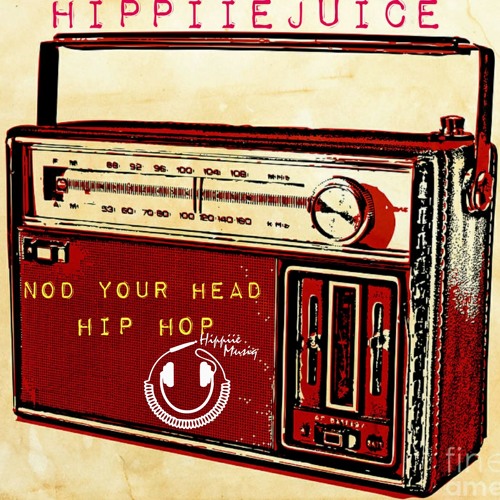 Stream HIPPIIEJUICE - NOD YOUR HEAD HIP HOP by Thehippiie | Listen online  for free on SoundCloud